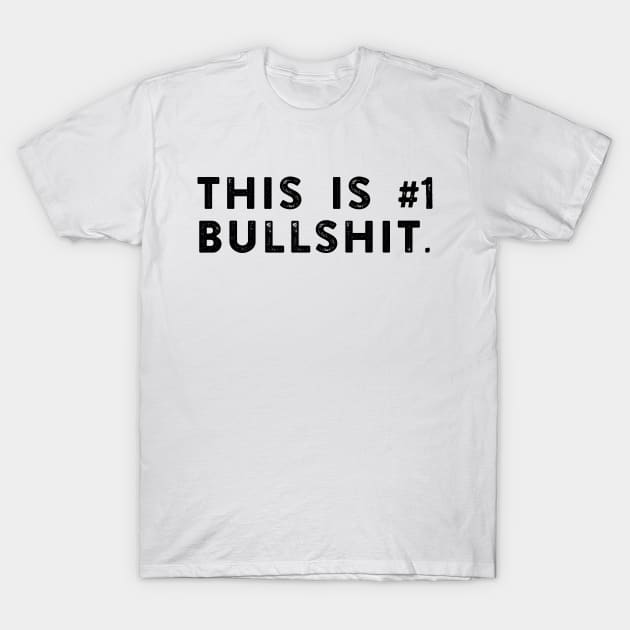 This Is Number One Bullshit T-Shirt by NAYAZstore